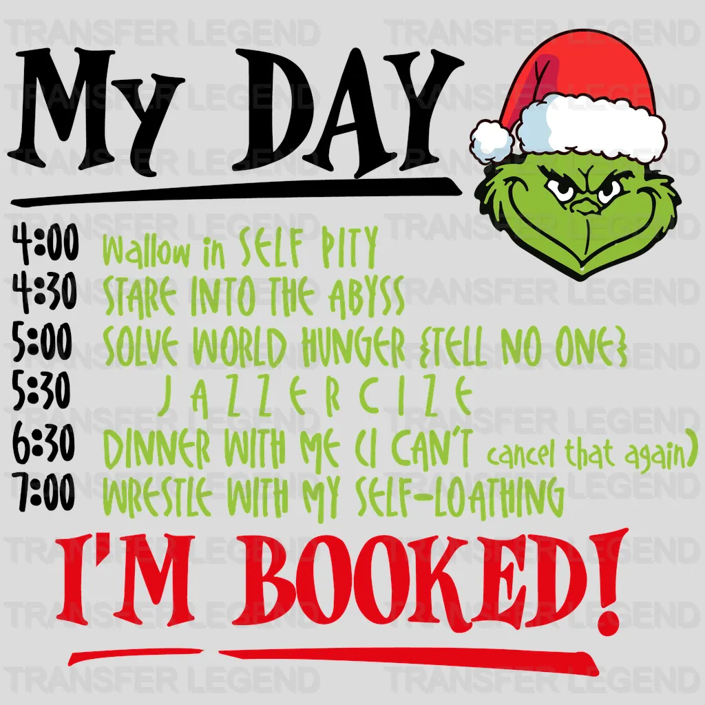 My Day I'm Booked Grinch Schedule Design, Christmas Design, Dtf Heat Transfer - transferlegend