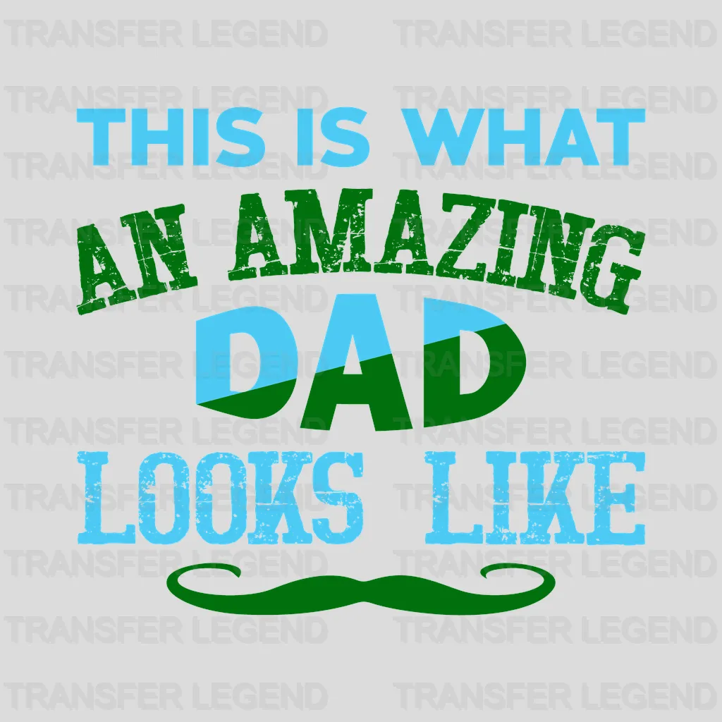 This Is What An Amazing Dad Looks Like Design - DTF heat transfer - transferlegend