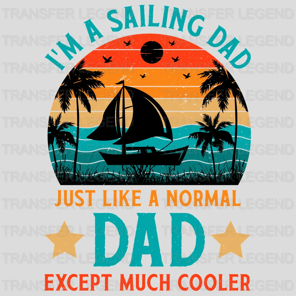 I'm Sailing Dad Just Like Normal Dad Except Much Cooler Design - DTF heat transfer - transferlegend