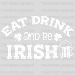 Eat Drink And Be Irish St. Patrick's Day Design - DTF heat transfer - transferlegend