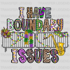 I have Boundary Issues Mardi Gras Design- Mardi Gras DTF heat transfer - transferlegend