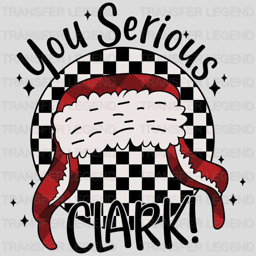 YOU SERIOUS CLARK Christmas Design, Christmas Design, Dtf Heat Transfer - transferlegend