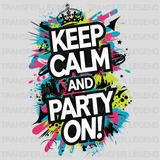 Keep Calm And Party On Party Design - DTF Heat Transfer - transferlegend