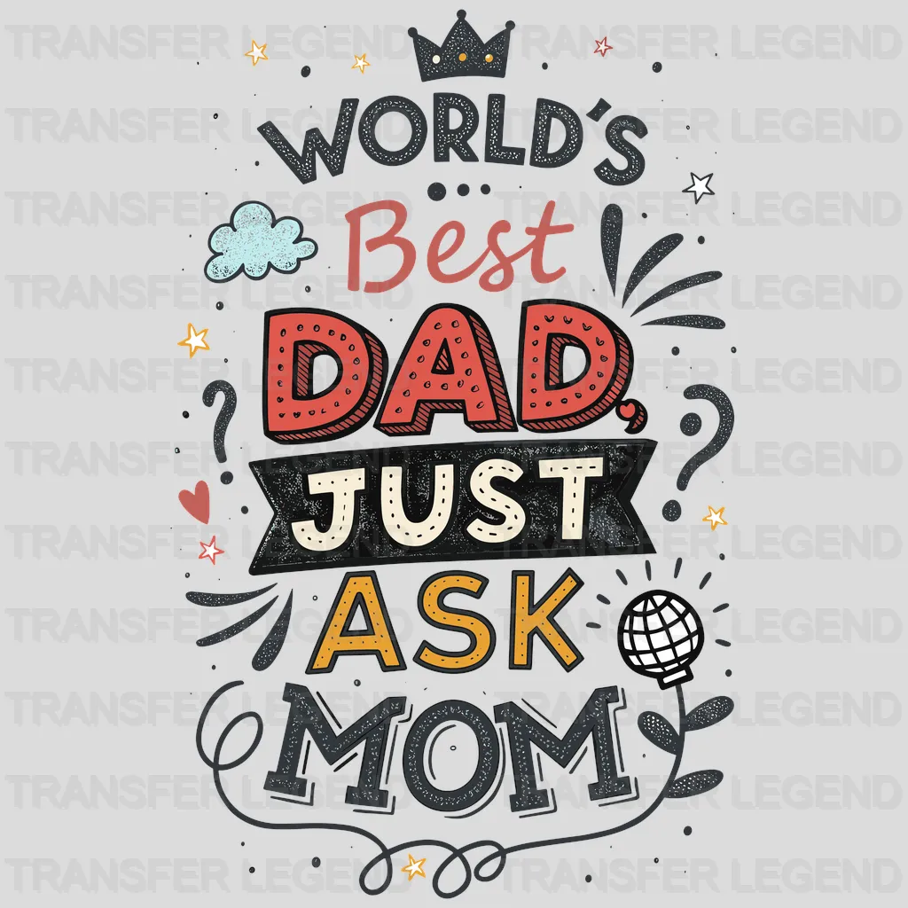 Just Ask Mom Fathers Day Design - DTF Heat Transfers - transferlegend