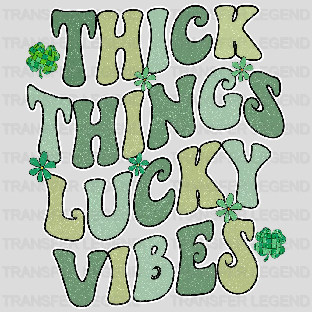 Thick Things Lucky Vibes St. Patrick's Day Design - DTF heat transfer - transferlegend