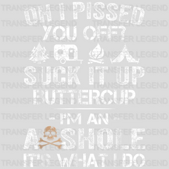 Oh I Pissed You Off? Suck It Up Buttercup, It's What I Do - Camper Design - DTF heat transfer - transferlegend