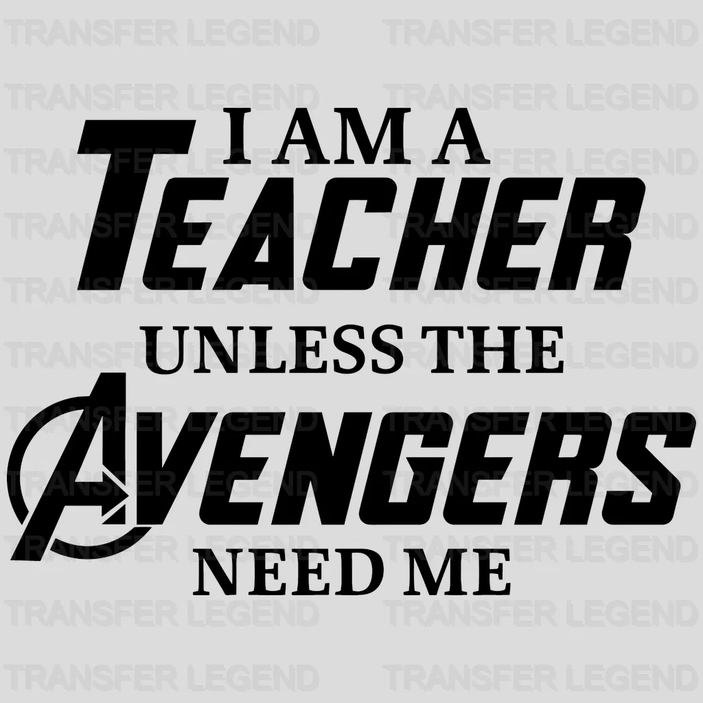 I'm A Teacher Unless The Avengers Need Me 100 Days Of School Design - DTF heat transfer - transferlegend