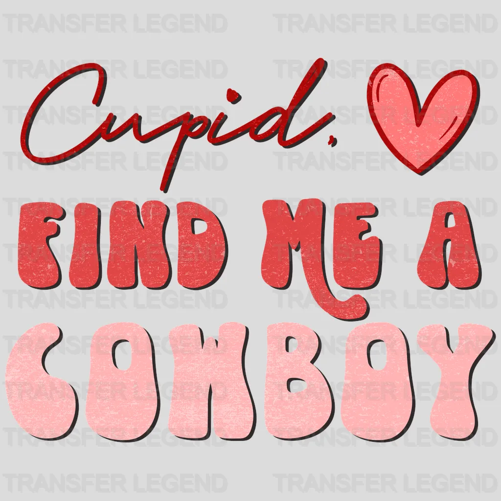 Cupid Find Me A Cowboy Valentine's Day Design - DTF heat transfer - transferlegend