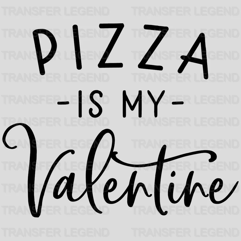 Pizza Is My Valentine Heart Valentine's Day Design - DTF heat transfer - transferlegend