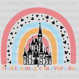 Find The Magic In Every Day Disney Castle Rainbow Design - DTF heat transfer - transferlegend