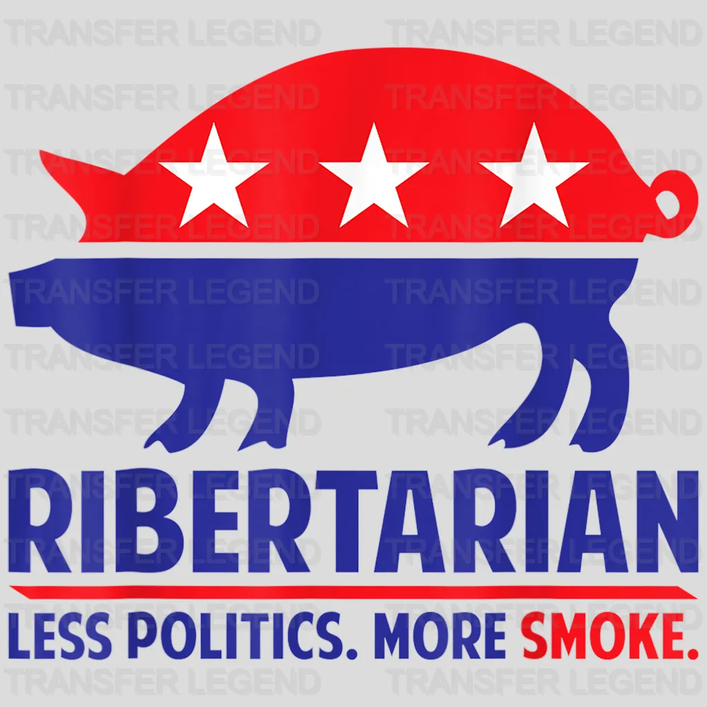 Ribertarian Less Politics More Smoke Design - DTF heat transfer - transferlegend