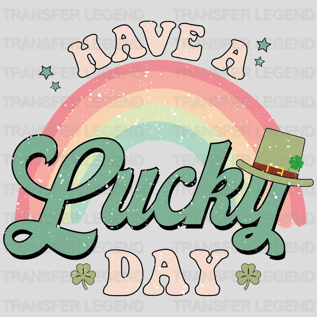 Have A Lucky Day St. Patrick's Day Design - DTF heat transfer - transferlegend