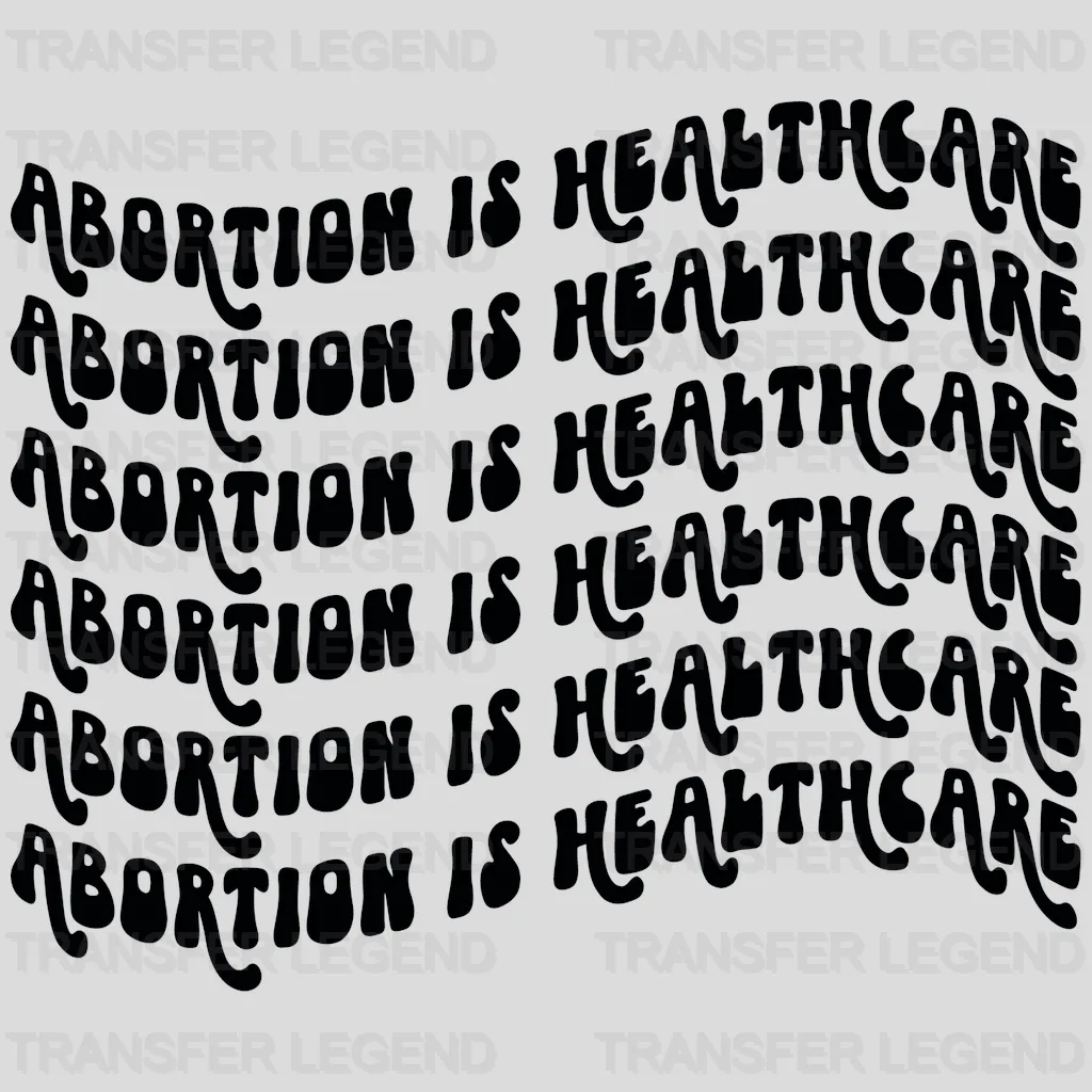 Abortion Is Healtcare Woman Design - DTF heat transfer - transferlegend