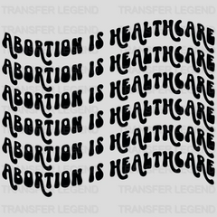 Abortion Is Healtcare Woman Design - DTF heat transfer - transferlegend