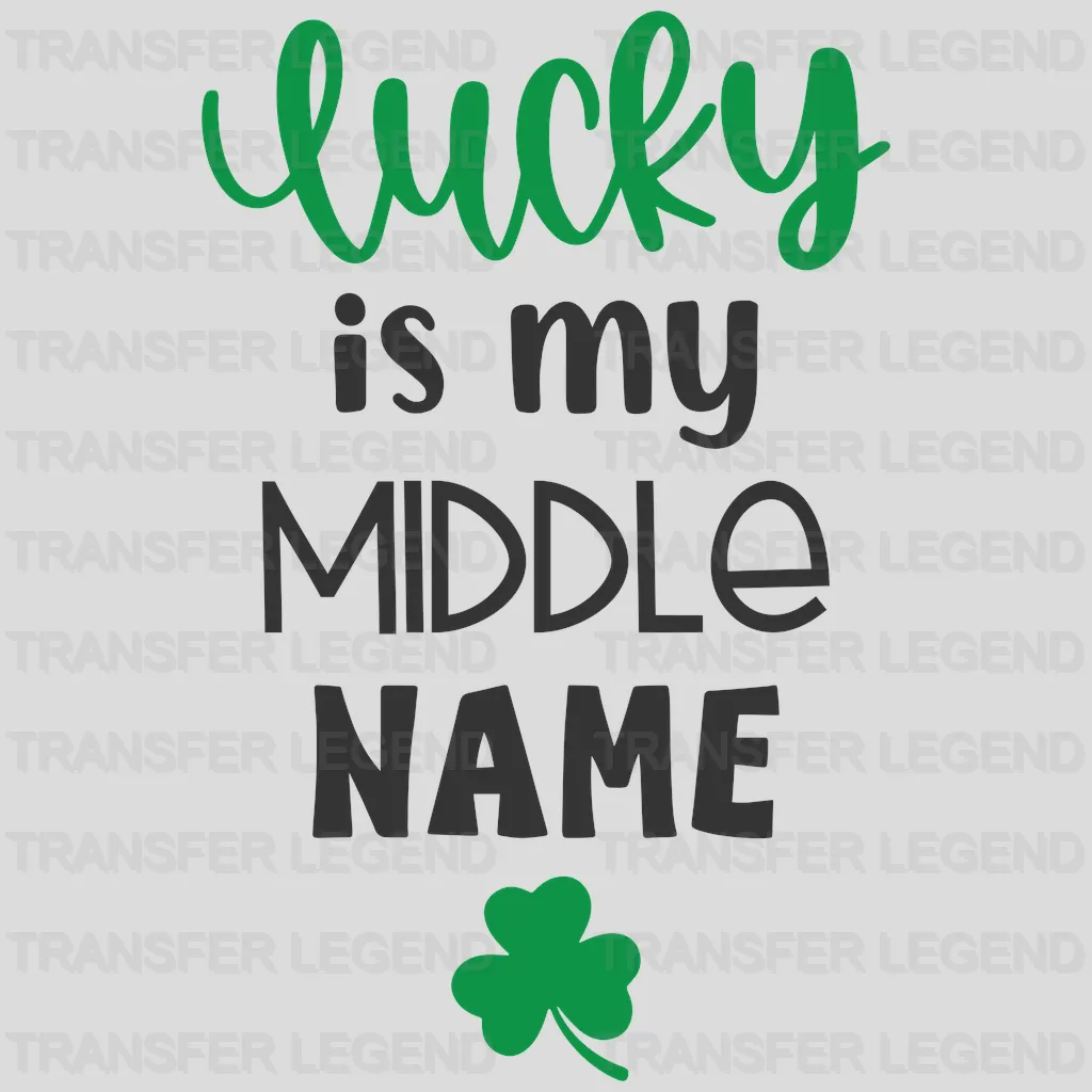 Lucky Is My Middle Name St. Patrick's Day Design - DTF heat transfer - transferlegend