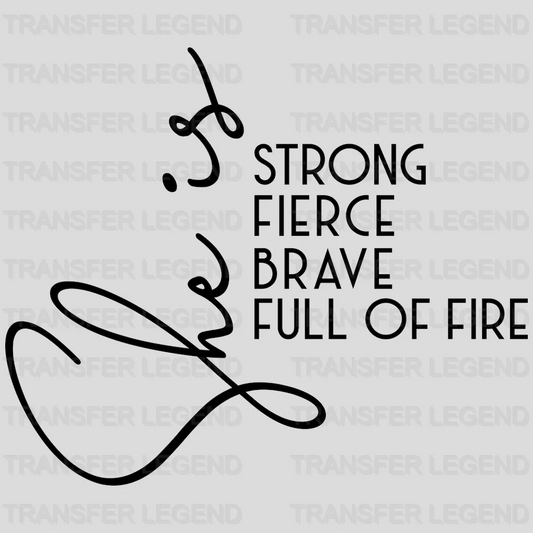 She Is Fierce Strong Brave Full of Fire Woman Design - DTF heat transfer - transferlegend