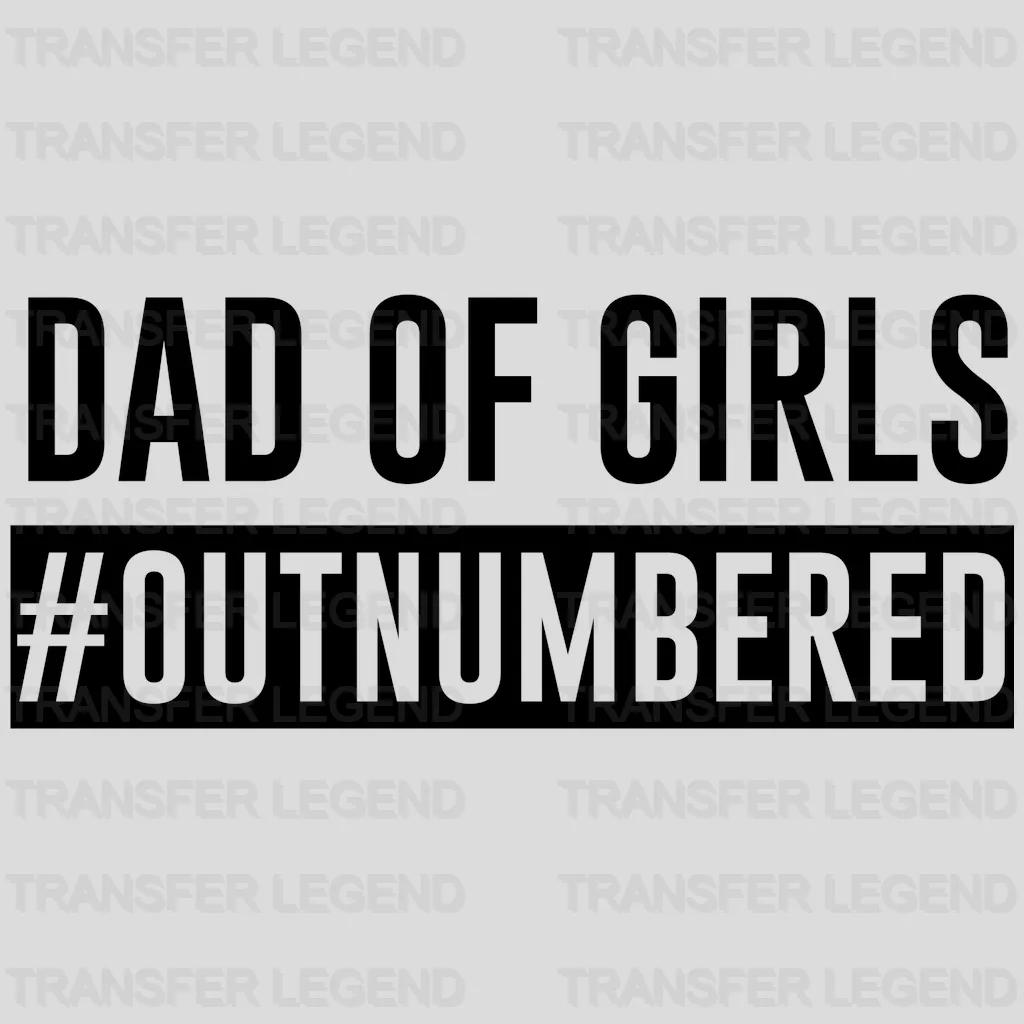 Dad of Girls Outnumbered Design - DTF heat transfer - transferlegend