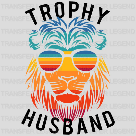 Trophy Husband Lion Sunglasses - Funny Husband - Fathers Day - New Husband Design - DTF heat transfer - transferlegend