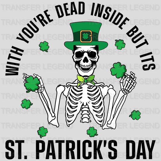 When You're Dead Inside But It's St. Patrick's Day Design - DTF heat transfer - transferlegend