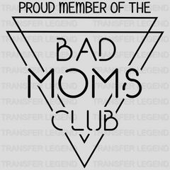 Proud Member Of The Bad Moms Club - Funny Mom - Sarcastic Mom Design - DTF heat transfer - transferlegend