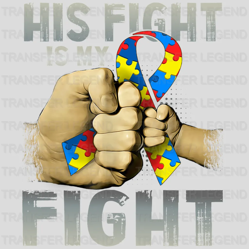 His Fight Is My Fight Autism Parent Dad Design - DTF heat transfer - transferlegend