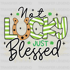 Not Lucky Just Blessed St. Patrick's Day Design - DTF heat transfer - transferlegend