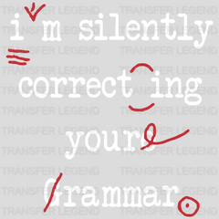 I'm Silently Correcting Your Grammar 100 Days School Design - DTF heat transfer - transferlegend