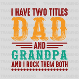 I Have Two Titles Dad And Grandpa And I Rock Them Both Design - DTF heat transfer - transferlegend