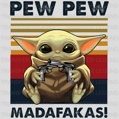 Baby Yoda Pew Pew Madafakas Design - DTF heat transfer - transferlegend