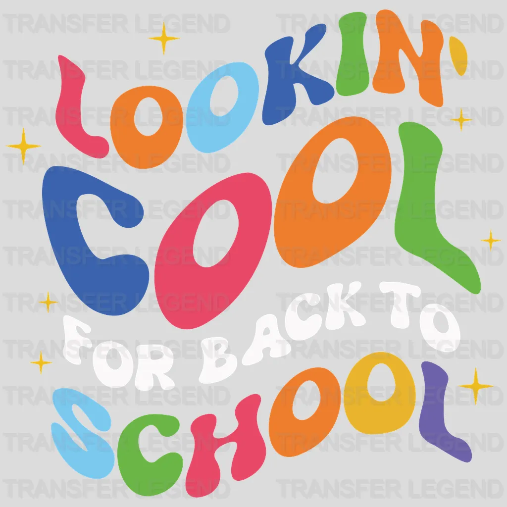 Lookin' Cool For Back To School - Back To School DTF Transfer - transferlegend