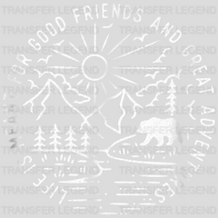 Life Is Meant For Good Friends And Great Adventures Design - DTF heat transfer - transferlegend