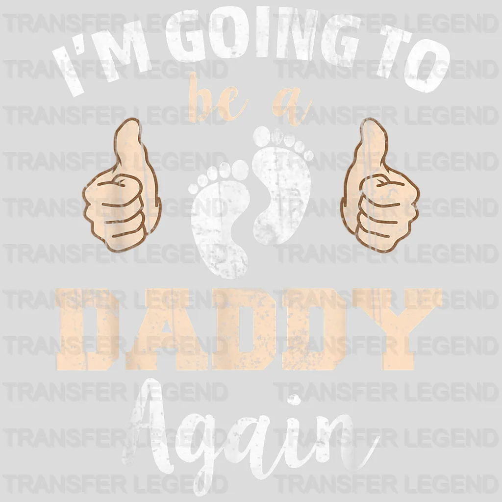 I'm Going To Be A Daddy Again Design - DTF heat transfer - transferlegend