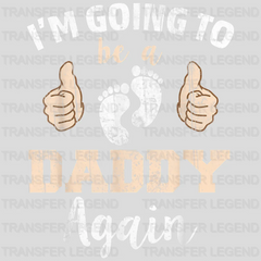 I'm Going To Be A Daddy Again Design - DTF heat transfer - transferlegend