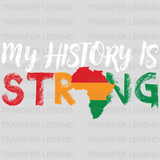 My History Is Strong - BLM design DTF heat transfer - transferlegend