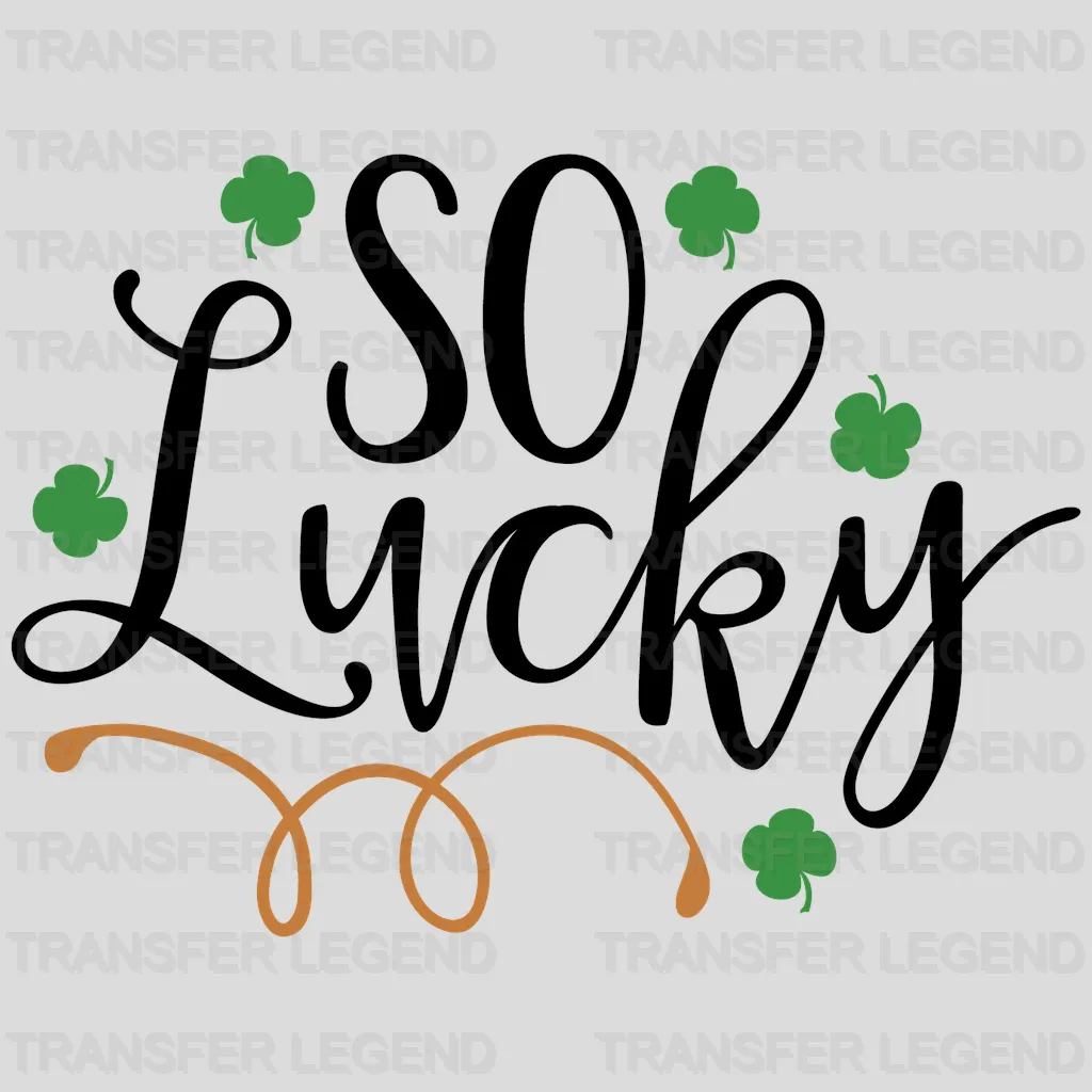 So Lucky St. Patrick's Day Design - DTF heat transfer - transferlegend