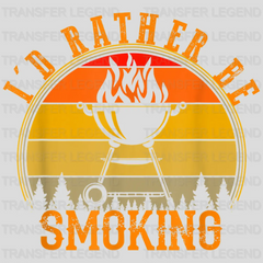 I'd Rather Be Smoking Design - DTF heat transfer - transferlegend