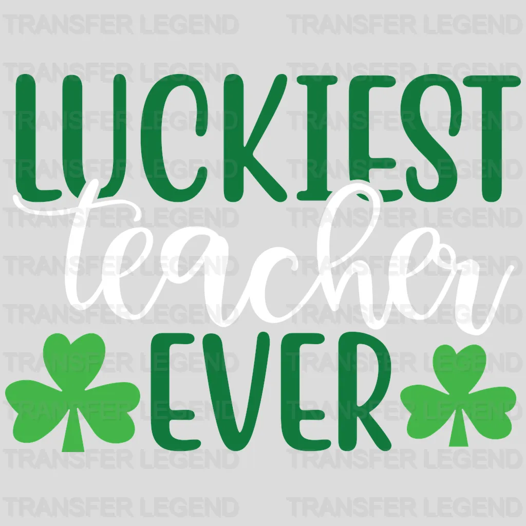 Luckiest Teacher Ever St. Patrick's Day Design - DTF heat transfer - transferlegend