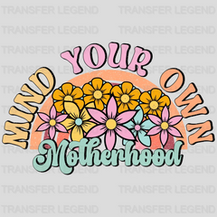 Mind Your Own Motherhood - Mothers Day - DTF Transfer - transferlegend