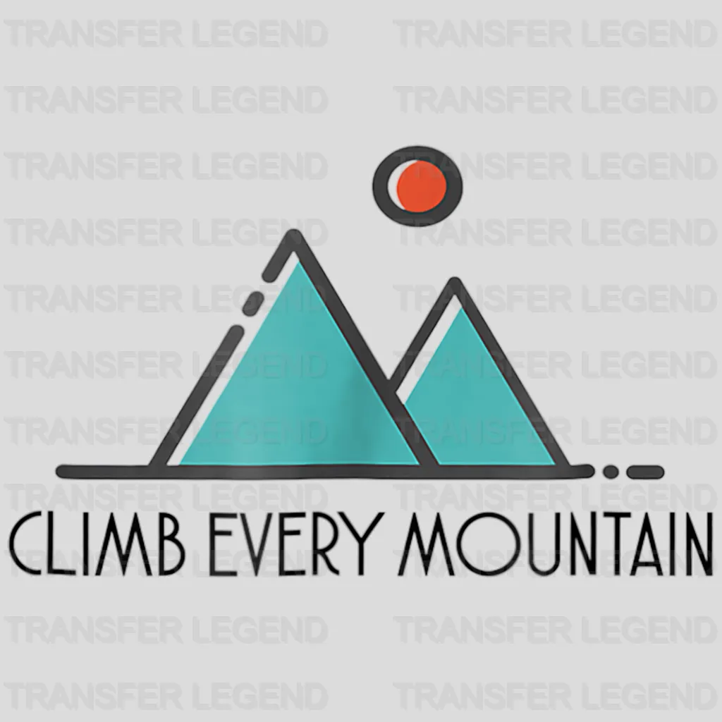 Climb Every Mountain - Backpacking Hiking Design - DTF heat transfer - transferlegend