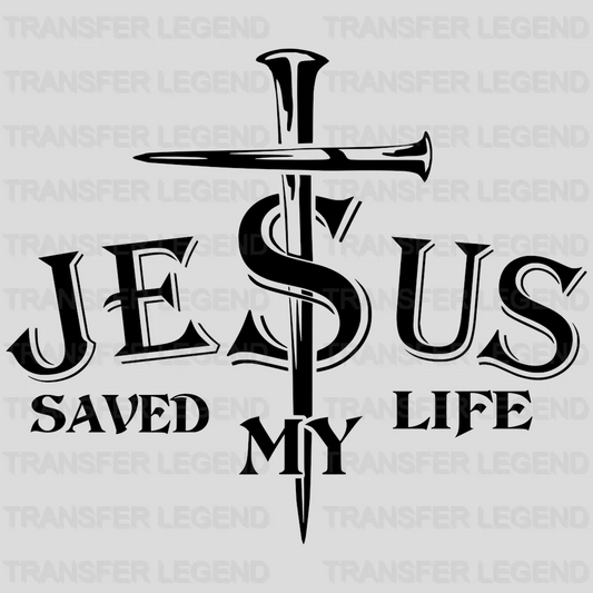 Jesus Saved My Life -Faith Based Design - DTF heat transfer - transferlegend