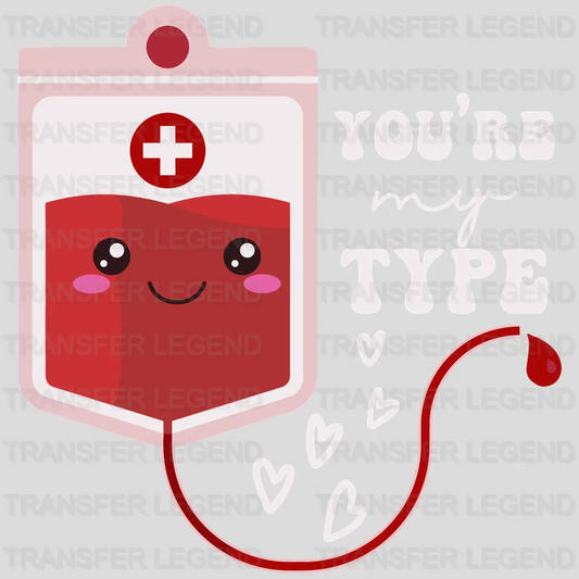 You Are My Type Valentine's Day Design - DTF heat transfer - transferlegend