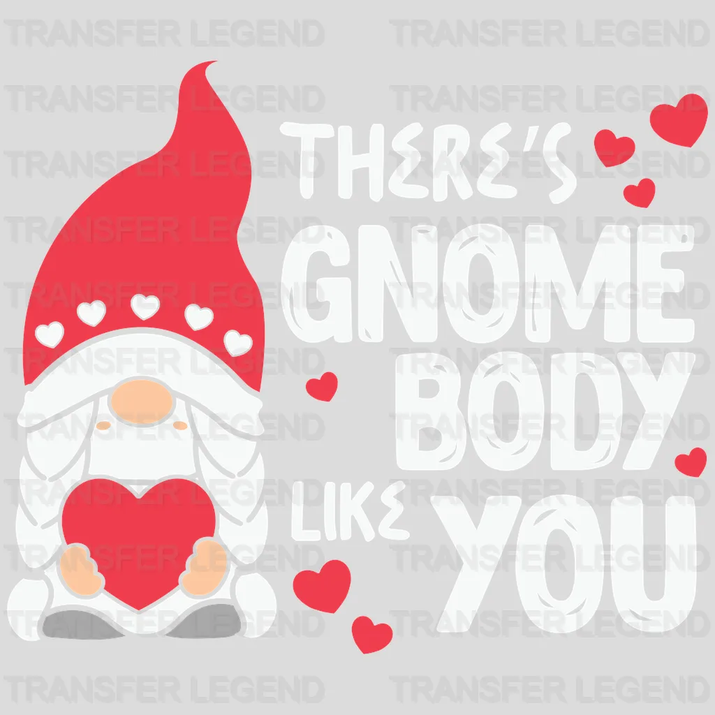 THERE IS GNOME BODY LIKE YOU - DTF heat transfer - transferlegend