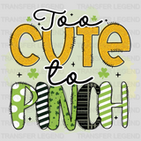 Too Cute To Pinch St. Patrick's Day Design - DTF heat transfer - transferlegend