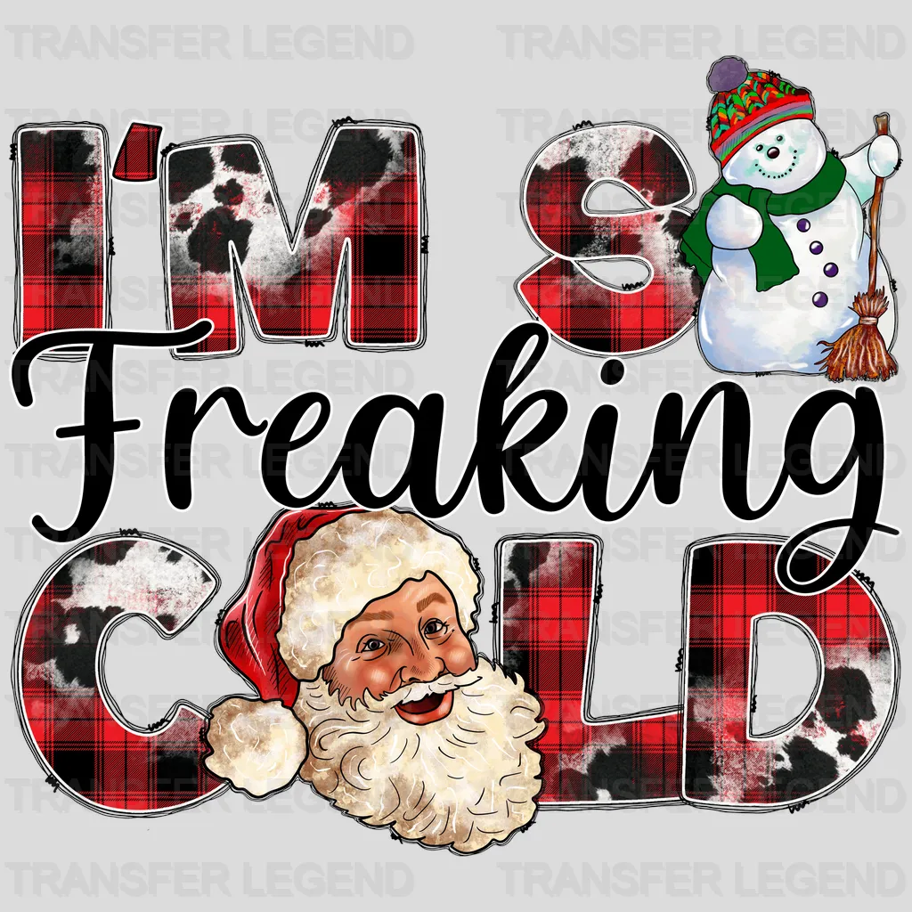 I'M FREAKING COLD Christmas Design - DTF heat transfer - transferlegend