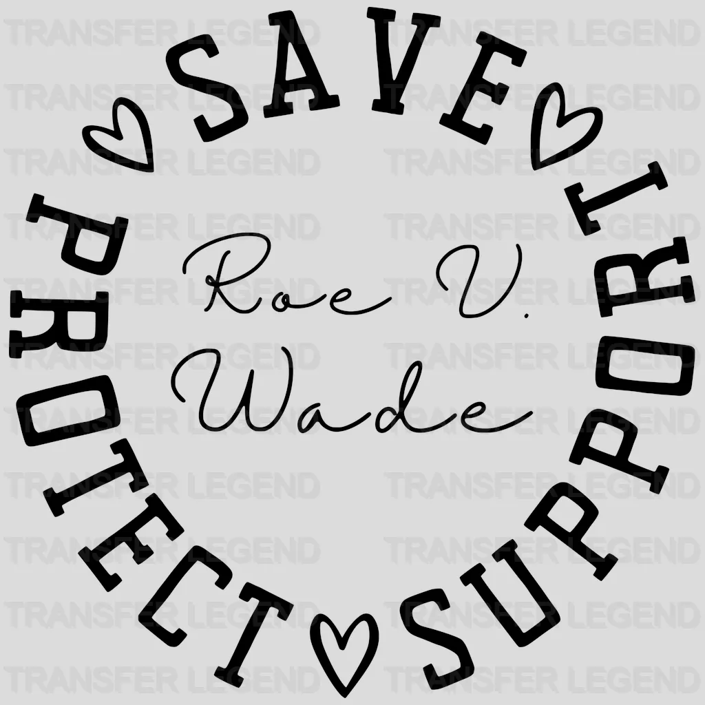 Save Protect Support Roe V Wade Design - DTF heat transfer - transferlegend