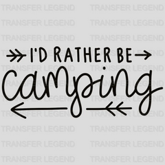 I'd Rather Be Camping Design - DTF heat transfer - transferlegend