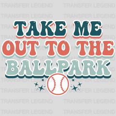 Take Me Out To The Ballpark Bold DTF Transfer - transferlegend