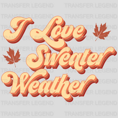 I Love Sweater Weather Fall Design - DTF heat transfer - transferlegend