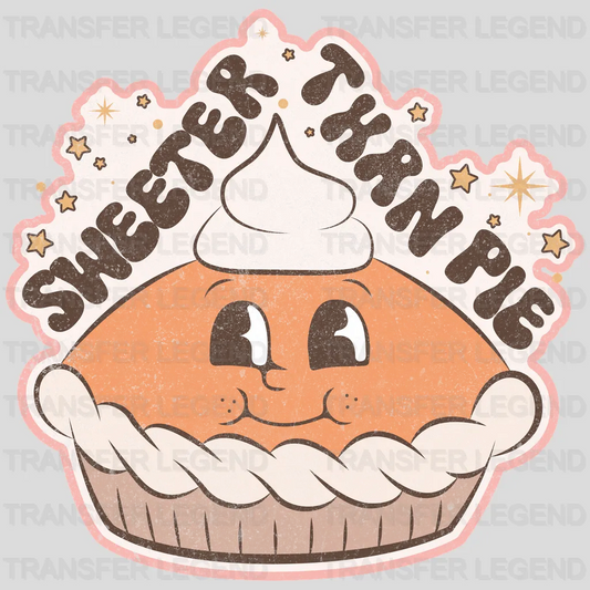 SWEETER THAN PIE THANKSGIVING Design - DTF heat transfer - transferlegend