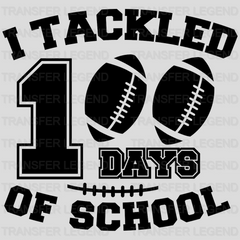 I Tackled 100 Days Of School - DTF heat transfer - transferlegend